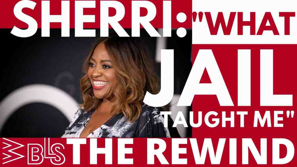 Sherri Shepherd Reflects On Her Time In Jail, RIP Bob Caldwell + Will Diddy Acquire BET?