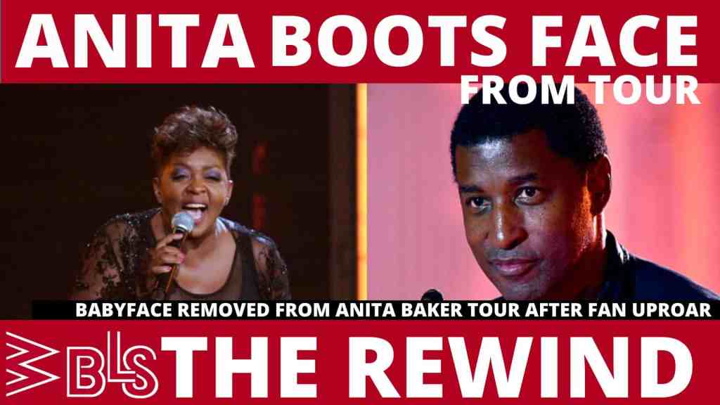 Anita Baker BOOTS Babyface from Tour, Dwyane Wade Speaks On 50/50 Controversy