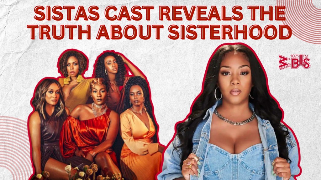 ‘Low Maintenance Friends Are Bullcrap’: Sistas Cast On Boundaries, Black Women’s Health & Sisterhood